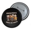 "Hamsters Make Me Happy" Custom Pin Buttons - Image 5