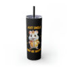 "Just Smile and Be Happy" Skinny Tumbler with Straw, 20oz